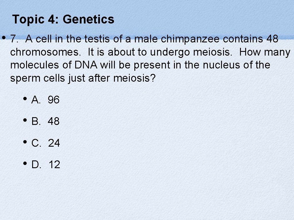 Topic 4: Genetics • 7. A cell in the testis of a male chimpanzee