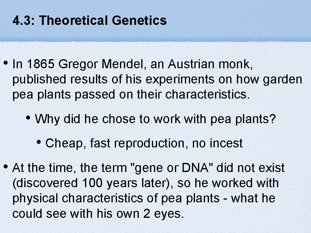 4. 3: Theoretical Genetics • In 1865 Gregor Mendel, an Austrian monk, published results