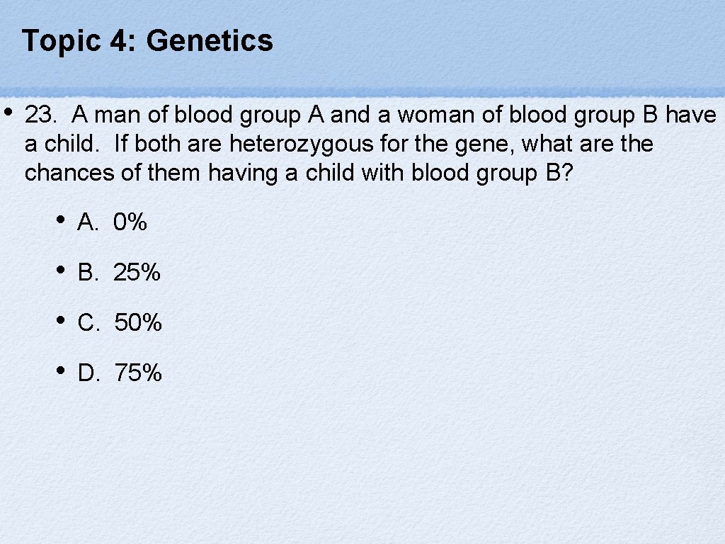 Topic 4: Genetics • 23. A man of blood group A and a woman