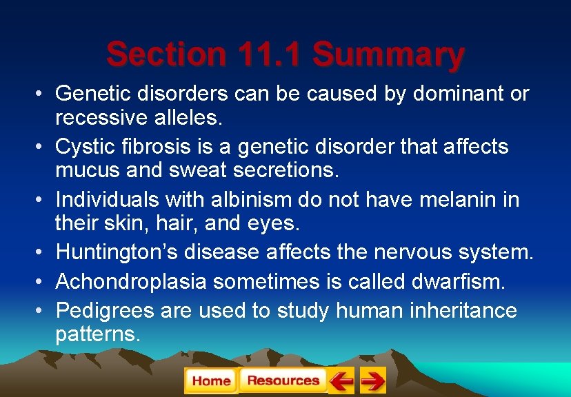 Section 11. 1 Summary • Genetic disorders can be caused by dominant or recessive
