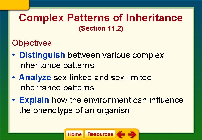 Complex Patterns of Inheritance (Section 11. 2) Objectives • Distinguish between various complex inheritance