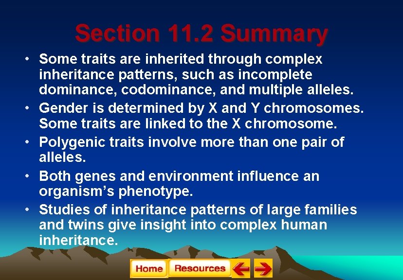 Section 11. 2 Summary • Some traits are inherited through complex inheritance patterns, such