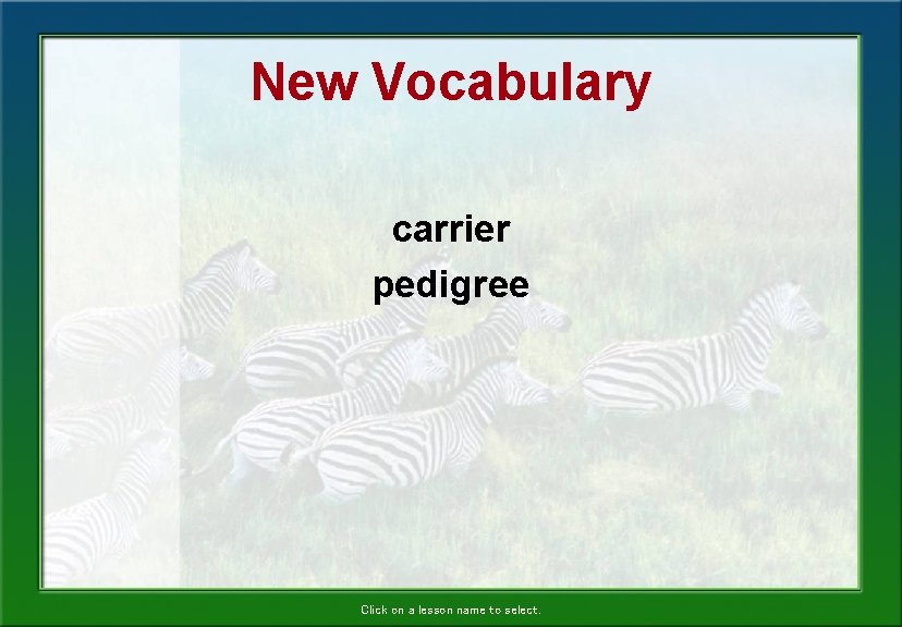 New Vocabulary carrier pedigree Click on a lesson name to select. 