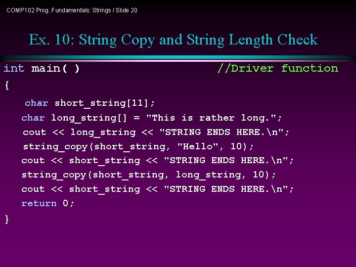 COMP 102 Prog. Fundamentals: Strings / Slide 20 Ex. 10: String Copy and String