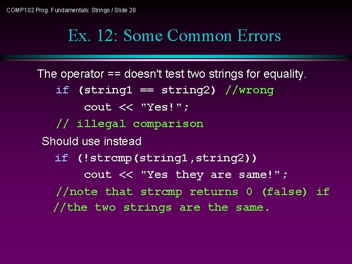 COMP 102 Prog. Fundamentals: Strings / Slide 28 Ex. 12: Some Common Errors The