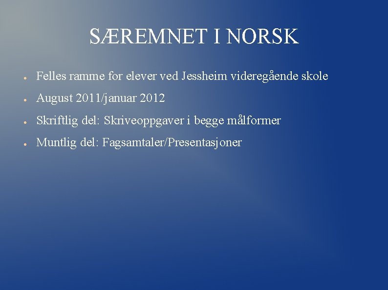 SÆREMNET I NORSK ● Felles ramme for elever ved Jessheim videregående skole ● August SÆREMNET I NORSK ● Felles ramme for elever ved Jessheim videregående skole ● August