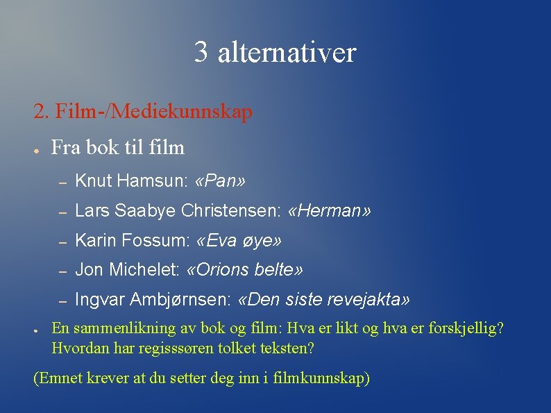 3 alternativer 2. Film-/Mediekunnskap ● ● Fra bok til film – Knut Hamsun: «Pan» 3 alternativer 2. Film-/Mediekunnskap ● ● Fra bok til film – Knut Hamsun: «Pan»