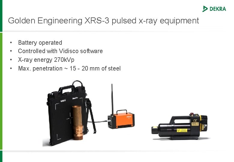 Golden Engineering XRS-3 pulsed x-ray equipment • • Battery operated Controlled with Vidisco software