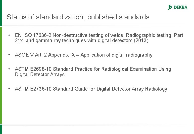 Status of standardization, published standards • EN ISO 17636 -2 Non-destructive testing of welds.