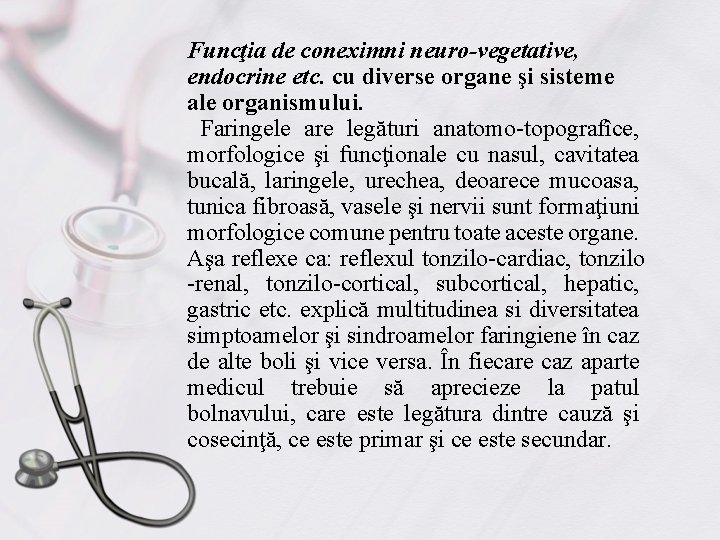 Funcţia de coneximni neuro-vegetative, endocrine etc. cu diverse organe şi sisteme ale organismului. Faringele