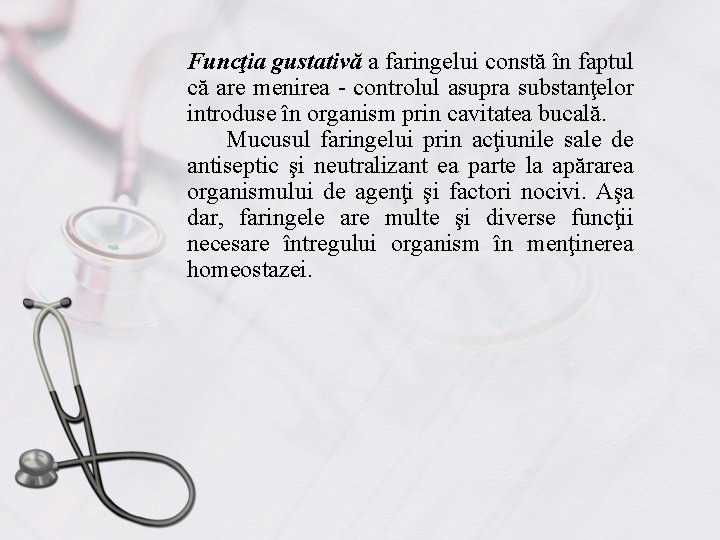 Funcţia gustativă a faringelui constă în faptul că are menirea - controlul asupra substanţelor