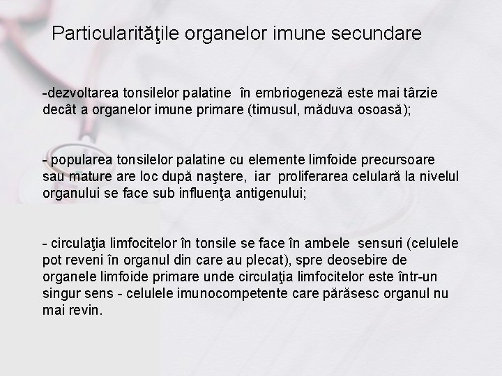 Particularităţile organelor imune secundare -dezvoltarea tonsilelor palatine în embriogeneză este mai târzie decât a