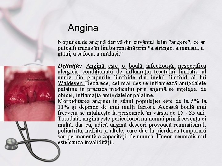 Angina Noţiunea de angină derivă din cuvântul latin "angere", ce ar putea fî tradus