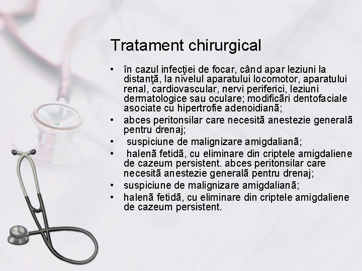 Tratament chirurgical • în cazul infecţiei de focar, când apar leziuni la distanţã, la