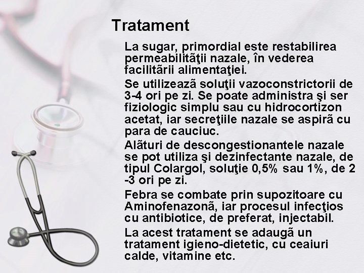 Tratament La sugar, primordial este restabilirea permeabilitãţii nazale, în vederea facilitãrii alimentaţiei. Se utilizeazã