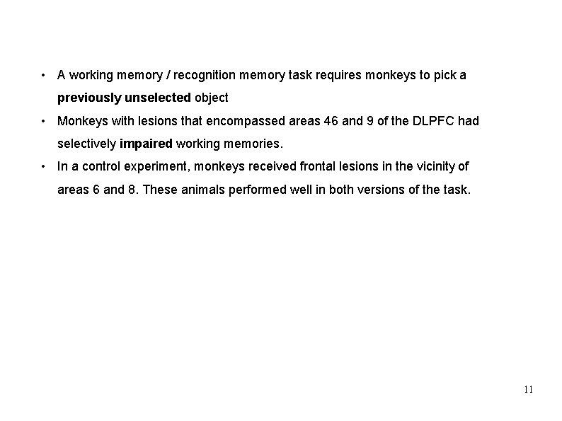  • A working memory / recognition memory task requires monkeys to pick a