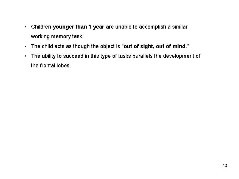  • Children younger than 1 year are unable to accomplish a similar working