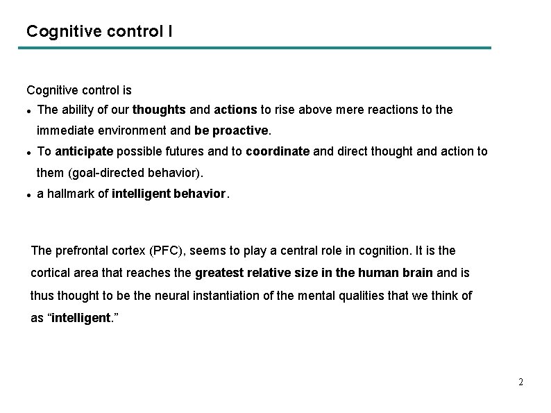 Cognitive control I Cognitive control is The ability of our thoughts and actions to