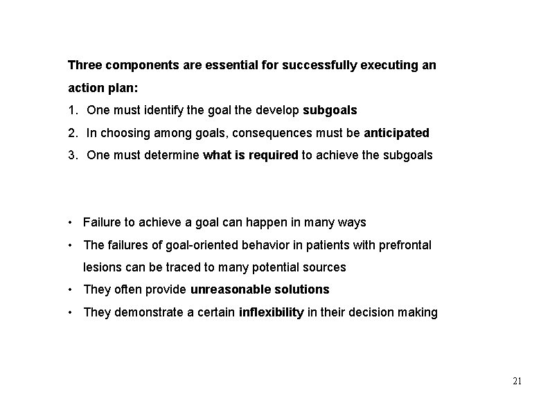 Three components are essential for successfully executing an action plan: 1. One must identify