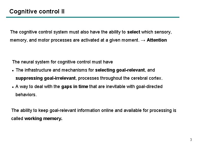 Cognitive control II The cognitive control system must also have the ability to select