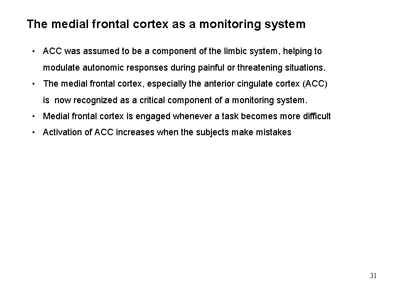 The medial frontal cortex as a monitoring system • ACC was assumed to be
