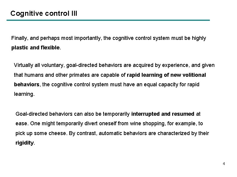 Cognitive control III Finally, and perhaps most importantly, the cognitive control system must be