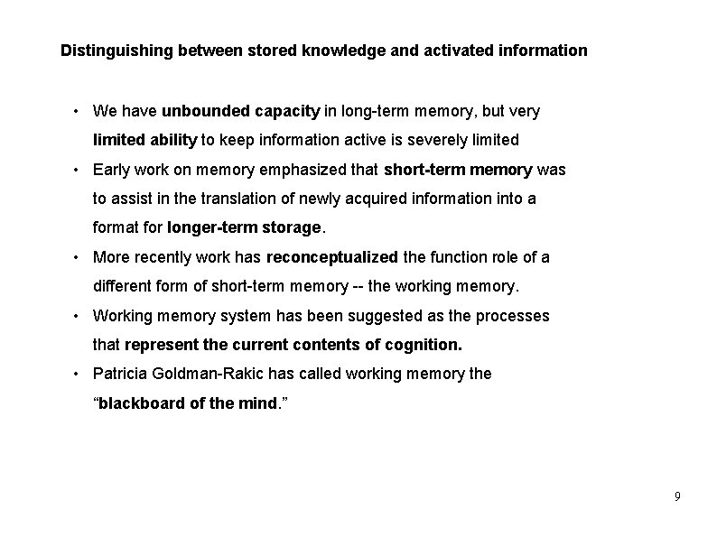 Distinguishing between stored knowledge and activated information • We have unbounded capacity in long-term