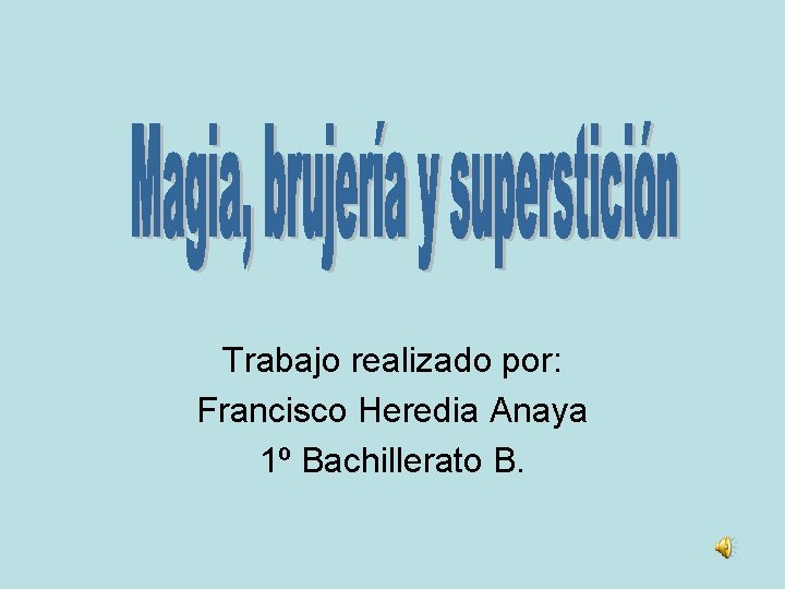 Trabajo realizado por: Francisco Heredia Anaya 1º Bachillerato B. 