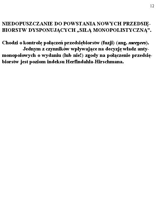 12 NIEDOPUSZCZANIE DO POWSTANIA NOWYCH PRZEDSIĘBIORSTW DYSPONUJĄCYCH „SIŁĄ MONOPOLISTYCZNĄ”. Chodzi o kontrolę połączeń przedsiębiorstw