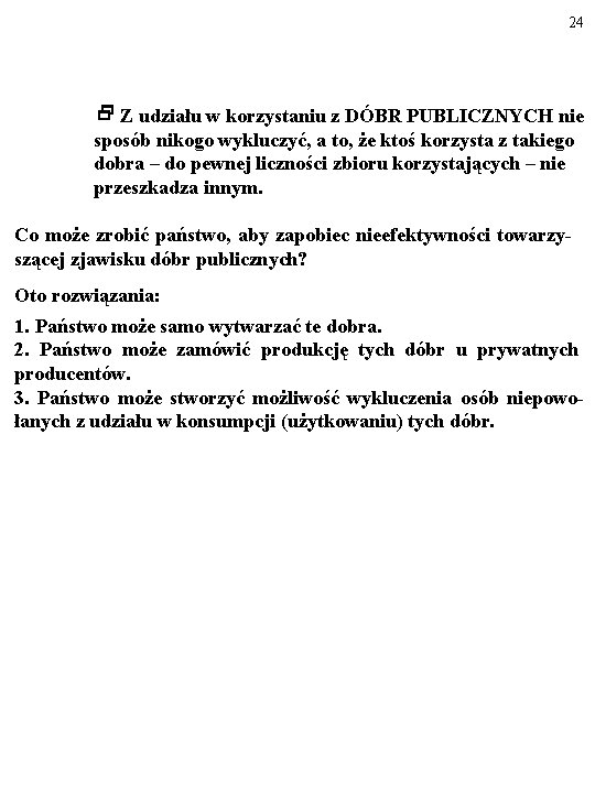 24 Z udziału w korzystaniu z DÓBR PUBLICZNYCH nie sposób nikogo wykluczyć, a to,