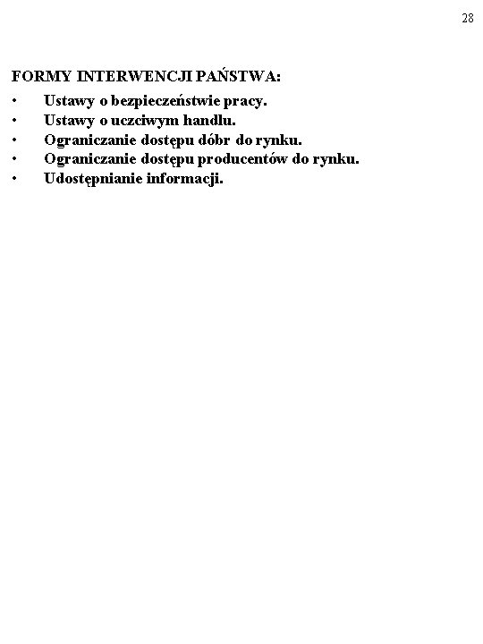 28 FORMY INTERWENCJI PAŃSTWA: • • • Ustawy o bezpieczeństwie pracy. Ustawy o uczciwym