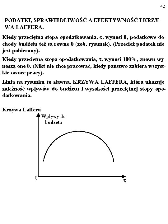 42 PODATKI, SPRAWIEDLIWOŚĆ A EFEKTYWNOŚĆ I KRZYWA LAFFERA. Kiedy przeciętna stopa opodatkowania, , wynosi