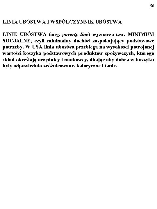 50 LINIA UBÓSTWA I WSPÓŁCZYNNIK UBÓSTWA LINIĘ UBÓSTWA (ang. poverty line) wyznacza tzw. MINIMUM