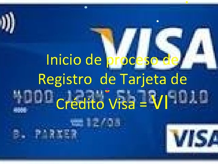 Inicio de proceso de Registro de Tarjeta de Crédito Visa = VI 