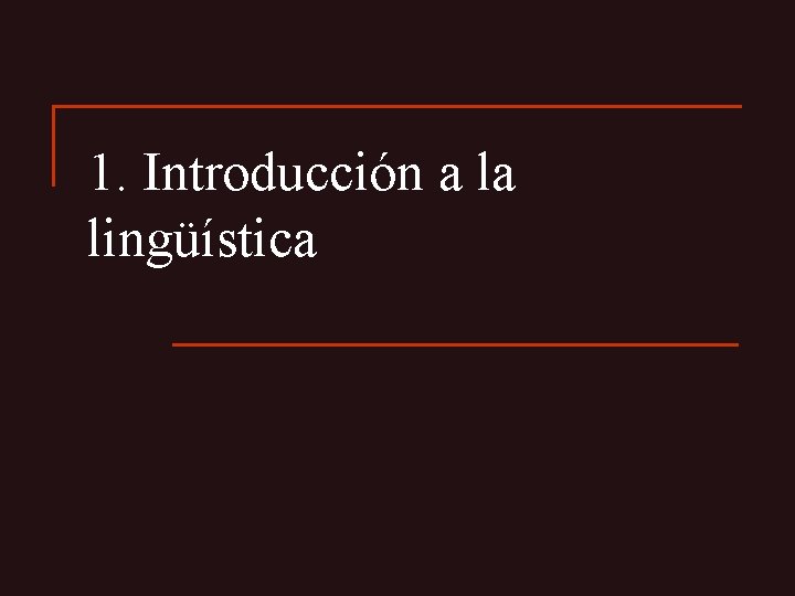 1. Introducción a la lingüística 