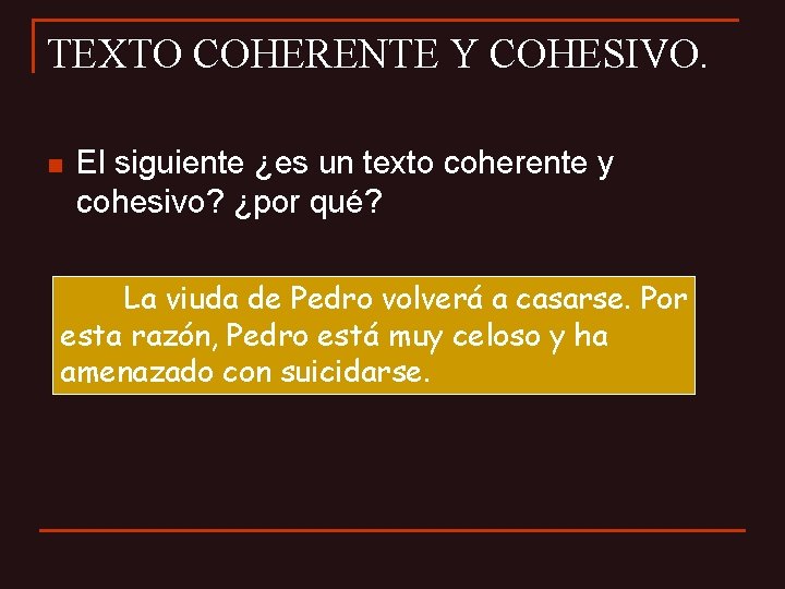 TEXTO COHERENTE Y COHESIVO. n El siguiente ¿es un texto coherente y cohesivo? ¿por