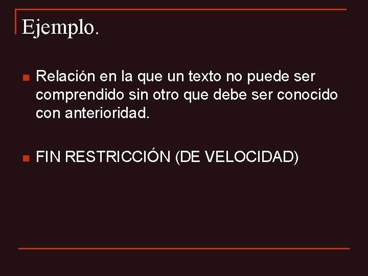 Ejemplo. n Relación en la que un texto no puede ser comprendido sin otro