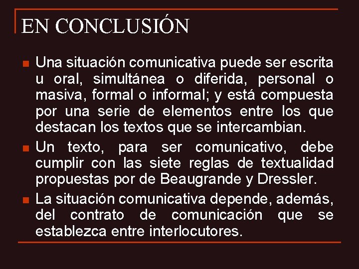 EN CONCLUSIÓN n n n Una situación comunicativa puede ser escrita u oral, simultánea