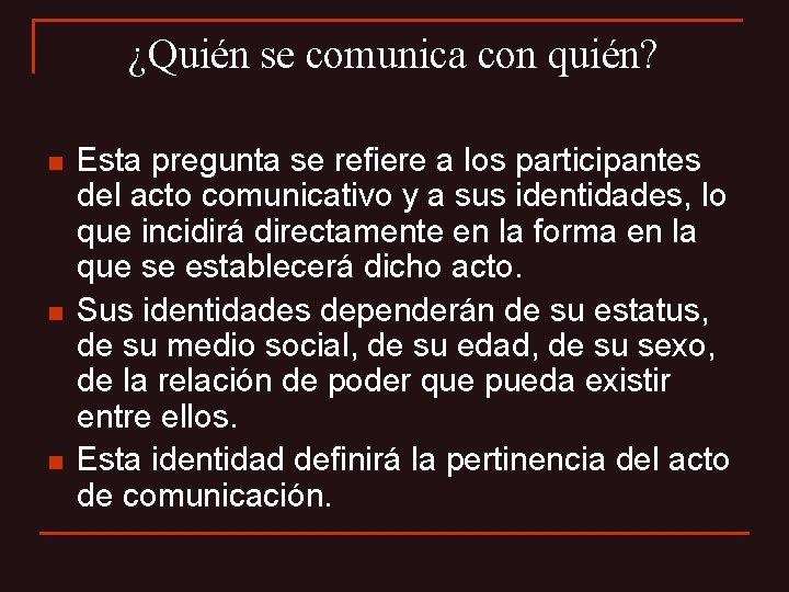 ¿Quién se comunica con quién? n n n Esta pregunta se refiere a los