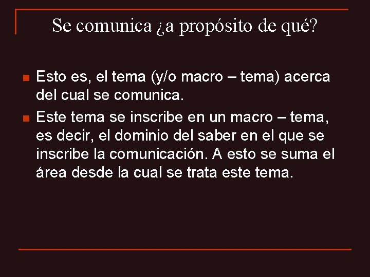 Se comunica ¿a propósito de qué? n n Esto es, el tema (y/o macro