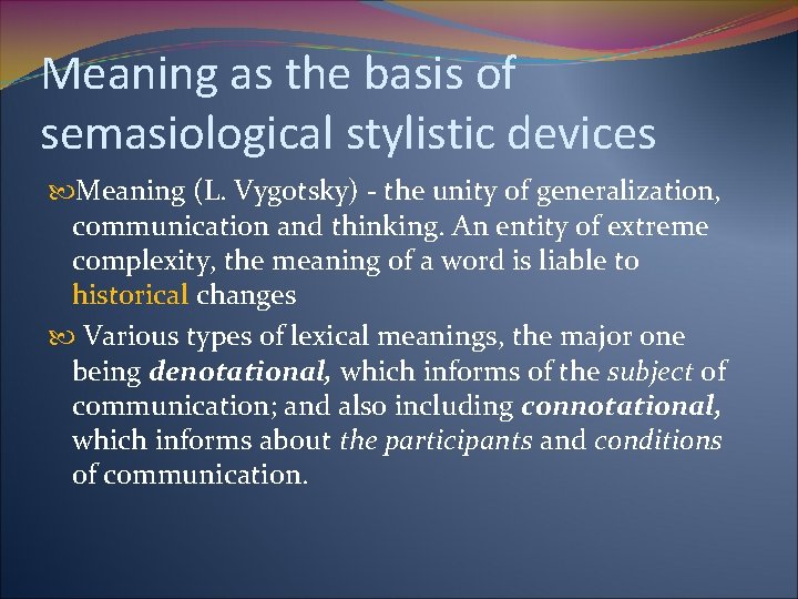 Meaning as the basis of semasiological stylistic devices Meaning (L. Vygotsky) - the unity