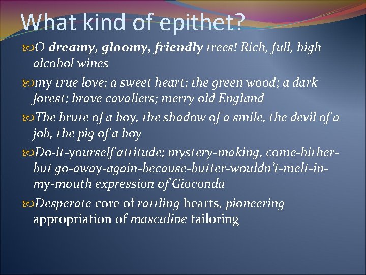 What kind of epithet? О dreamy, gloomy, friendly trees! Rich, full, high alcohol wines