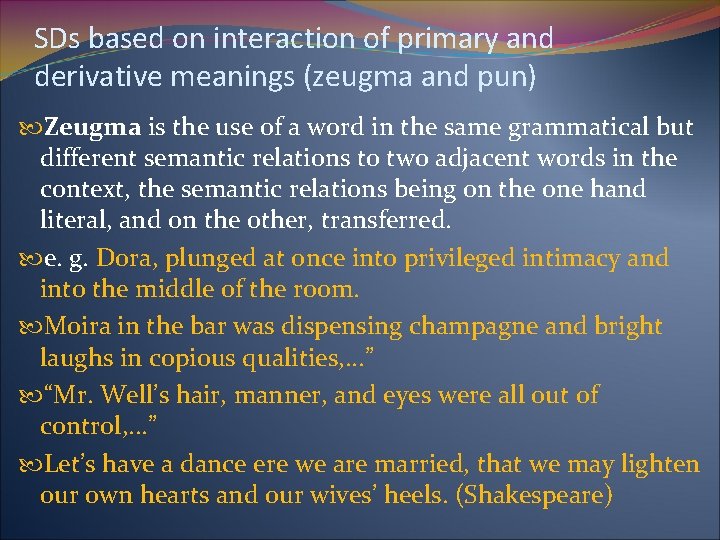 SDs based on interaction of primary and derivative meanings (zeugma and pun) Zeugma is