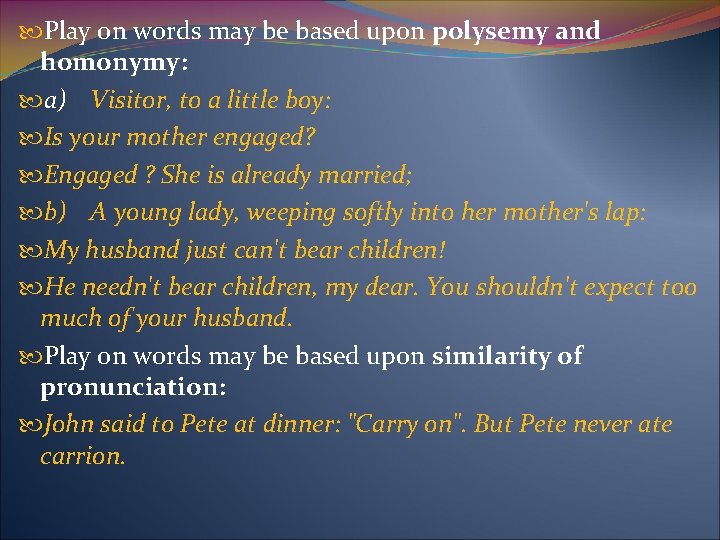  Play on words may be based upon polysemy and homonymy: a) Visitor, to