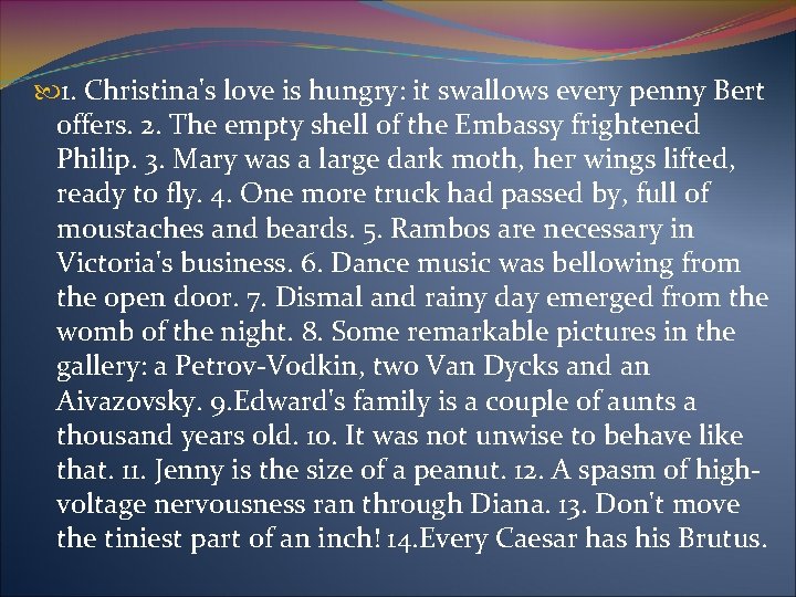  1. Christina's love is hungry: it swallows every penny Bert offers. 2. The