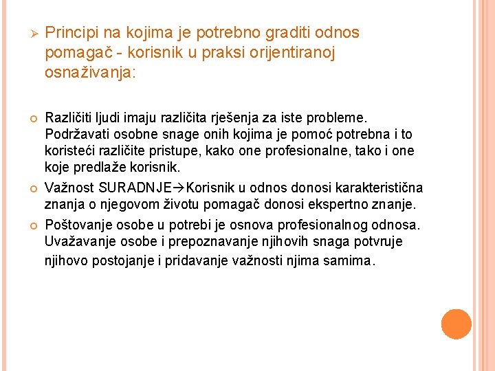 Ø Principi na kojima je potrebno graditi odnos pomagač - korisnik u praksi orijentiranoj