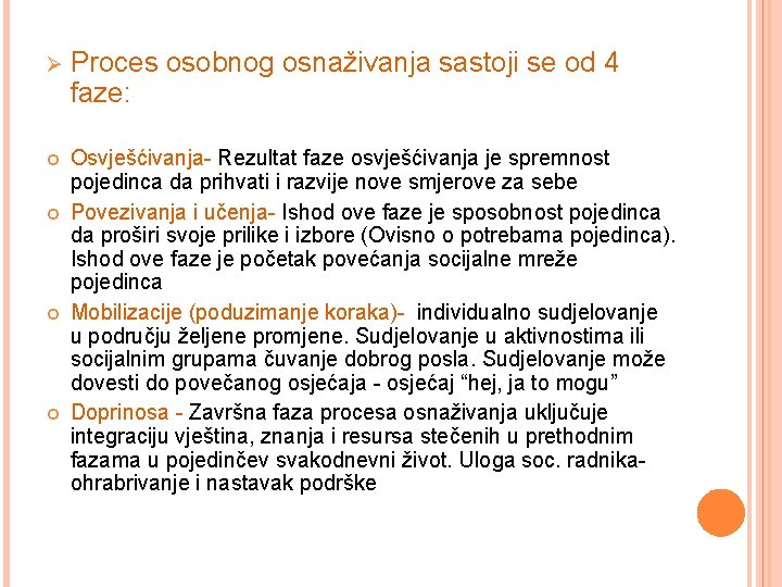 Ø Proces osobnog osnaživanja sastoji se od 4 faze: Osvješćivanja- Rezultat faze osvješćivanja je