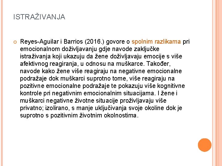 ISTRAŽIVANJA Reyes-Aguilar i Barrios (2016. ) govore o spolnim razlikama pri emocionalnom doživljavanju gdje