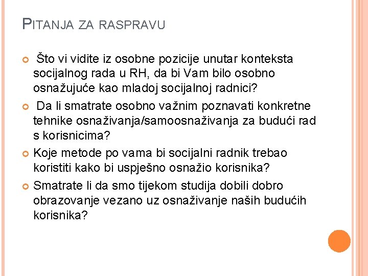 PITANJA ZA RASPRAVU Što vi vidite iz osobne pozicije unutar konteksta socijalnog rada u