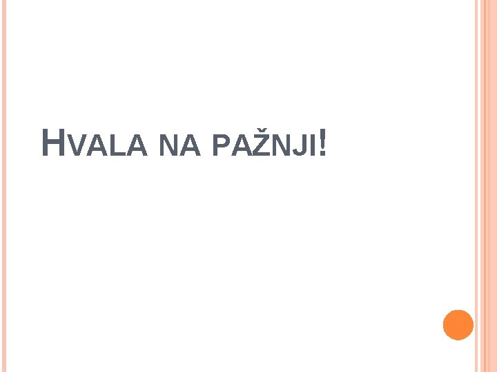 HVALA NA PAŽNJI! 